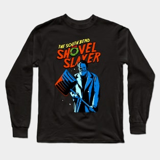 The South Bend Shovel Slayer Long Sleeve T-Shirt